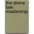 The Divine Law; Mastership