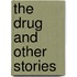 The Drug And Other Stories