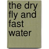 The Dry Fly And Fast Water door George Michel Lucien La Branche