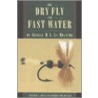 The Dry Fly and Fast Water door George La Branche