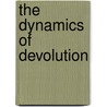 The Dynamics Of Devolution door Onbekend