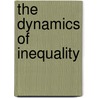 The Dynamics of Inequality door Richard Tewksbury