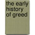 The Early History of Greed