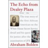 The Echo from Dealey Plaza door Abraham Bolden