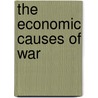 The Economic Causes Of War by John Leslie Garner