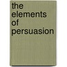 The Elements Of Persuasion door William A. Covino