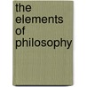 The Elements Of Philosophy door William Hastie