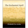 The Enchanted April (1922) door Countess Elizabeth Von Arnim