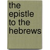 The Epistle To The Hebrews by Frederic Rendall