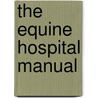 The Equine Hospital Manual door Kevin Corley