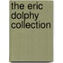 The Eric Dolphy Collection