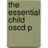 The Essential Child Oscd P