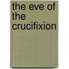 The Eve Of The Crucifixion door Charles Smith Bird