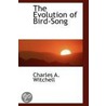 The Evolution Of Bird-Song door Charles A. Witchell