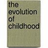 The Evolution Of Childhood door Melvin Konner