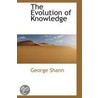 The Evolution Of Knowledge door George Shann