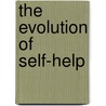 The Evolution Of Self-Help door Matthew E. Archibald