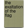 The Exaltation Of The Flag door Robert B. Westcott
