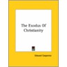The Exodus Of Christianity door Edward Carpenter