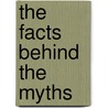 The Facts Behind the Myths door Todd Taylor