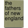 The Fathers Of New England door Andrews M. Charles