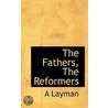 The Fathers, The Reformers door A. Layman