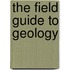 The Field Guide to Geology