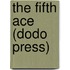 The Fifth Ace (Dodo Press)