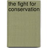The Fight For Conservation door Gifford Pinchot