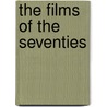 The Films Of The Seventies door Marc Sigoloff