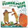 The Fisherman and His Wife by The Brothers Grimm