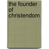 The Founder Of Christendom door Goldwin Smith
