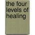 The Four Levels Of Healing