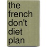 The French Don't Diet Plan door William Dr Clower