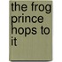 The Frog Prince Hops to It