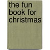 The Fun Book for Christmas door Melina Gerosa Bellows
