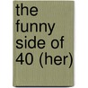 The Funny Side Of 40 (Her) door Jed Pascoe