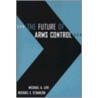 The Future Of Arms Control door Michael E. O'Hanlon