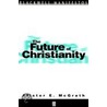 The Future of Christianity door Alister E. Mcgrath