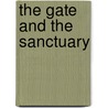 The Gate And The Sanctuary by Professor Arthur Edward Waite