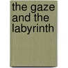 The Gaze And The Labyrinth door Gaetana Marrone