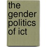 The Gender Politics Of Ict door Onbekend