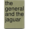 The General and the Jaguar by Eileen Welsome