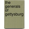 The Generals of Gettysburg door Larry Tagg