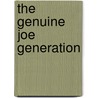 The Genuine Joe Generation by Bart Huskey