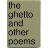 The Ghetto And Other Poems door Lola Ridge