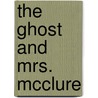 The Ghost and Mrs. McClure door Alice Kimberly