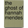 The Ghost of Hannah Mendes door Naomi Ragen