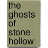 The Ghosts Of Stone Hollow by Zilpha Keatley Synder