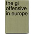 The Gi Offensive In Europe